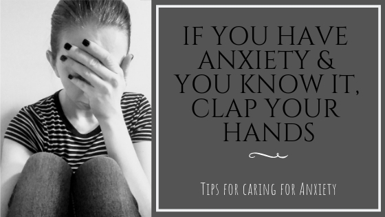 if you have anxiety & you know it, clap your hands