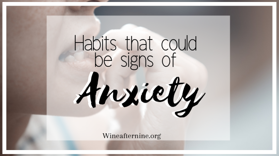 Habits that could be signs of anxiety