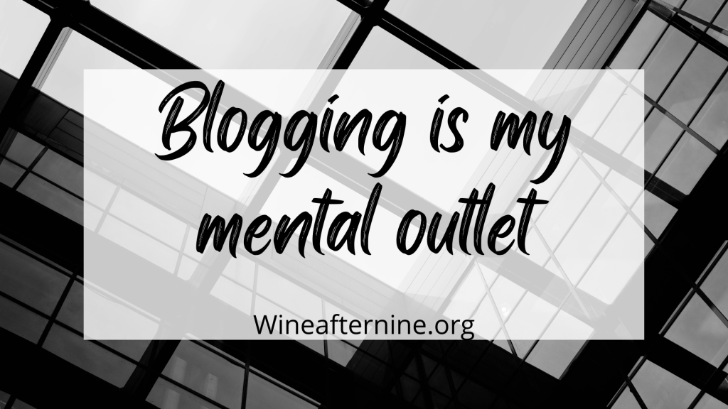 Blogging is my mental outlet